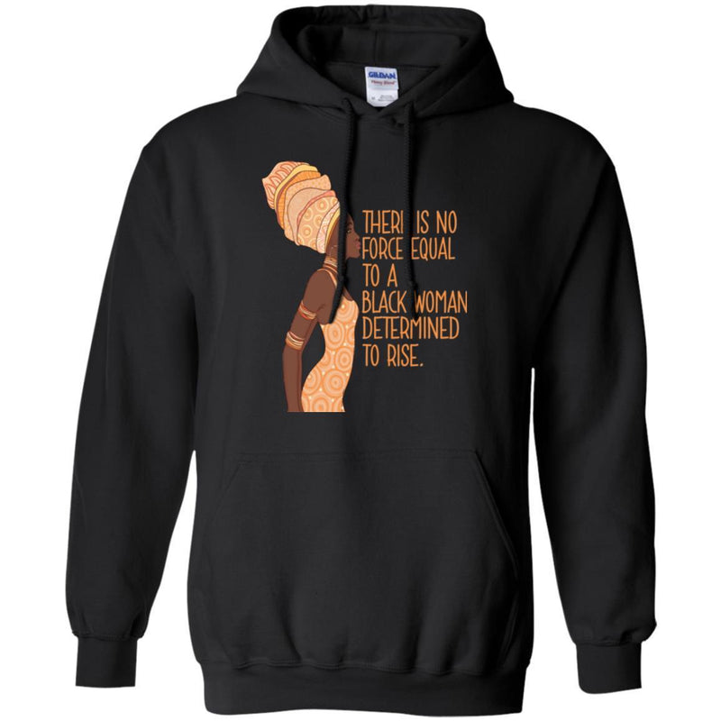 Black Girl Magic Shirt African Queen There Is No Force Equal To Determined To Rise Mother Day Shirts CustomCat