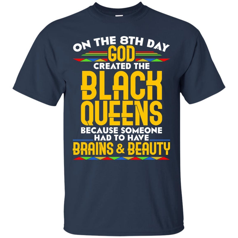 Black Girl On The 8th Day God Created The Black Queen Because Someone Had To Brains & Beauty Shirts CustomCat
