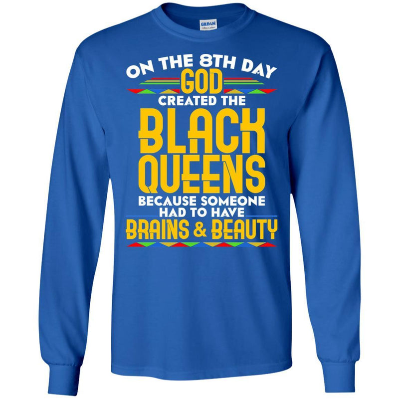 Black Girl On The 8th Day God Created The Black Queen Because Someone Had To Brains & Beauty Shirts CustomCat