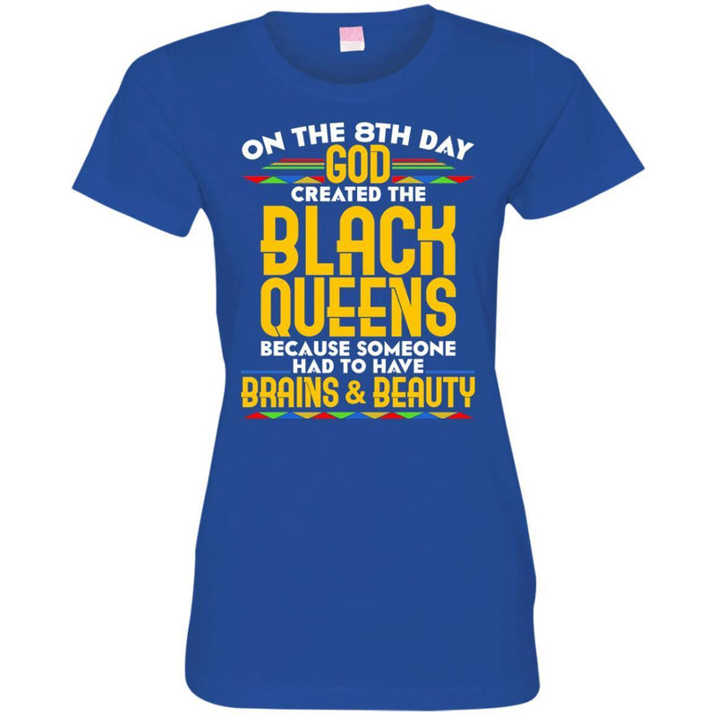 Black Girl On The 8th Day God Created The Black Queen Because Someone Had To Brains & Beauty Shirts CustomCat