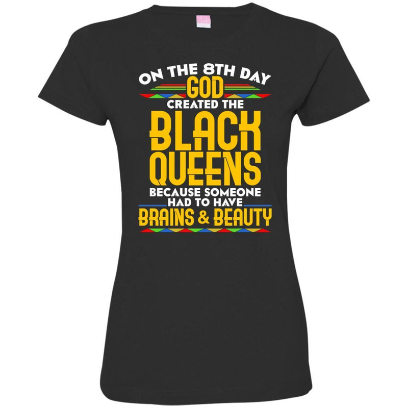 Black Girl On The 8th Day God Created The Black Queen Because Someone Had To Brains & Beauty Shirts CustomCat