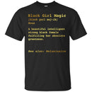 Black Girl T-Shirt Black Girl Magic A Beautiful Intelligent Strong Black Female Fulfilling Tee Shirt CustomCat