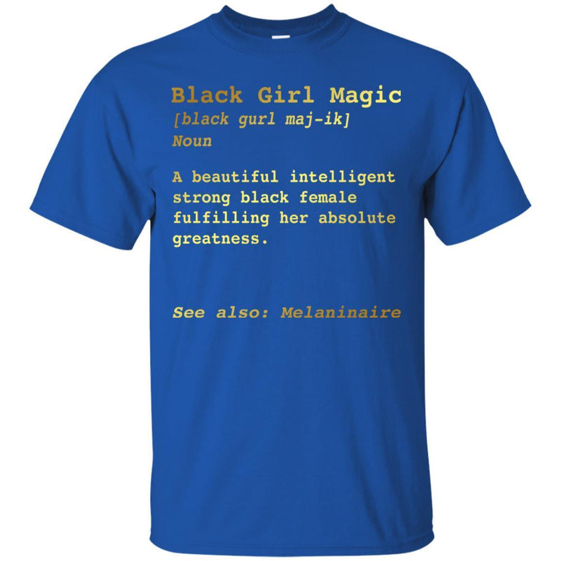 Black Girl T-Shirt Black Girl Magic A Beautiful Intelligent Strong Black Female Fulfilling Tee Shirt CustomCat