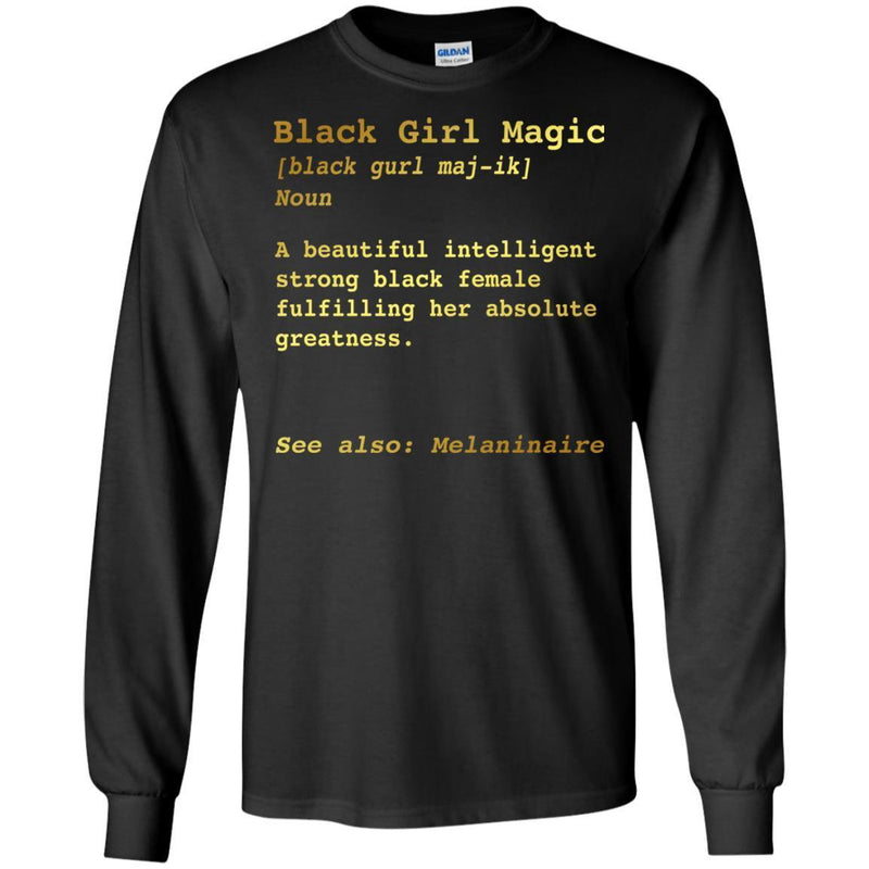 Black Girl T-Shirt Black Girl Magic A Beautiful Intelligent Strong Black Female Fulfilling Tee Shirt CustomCat