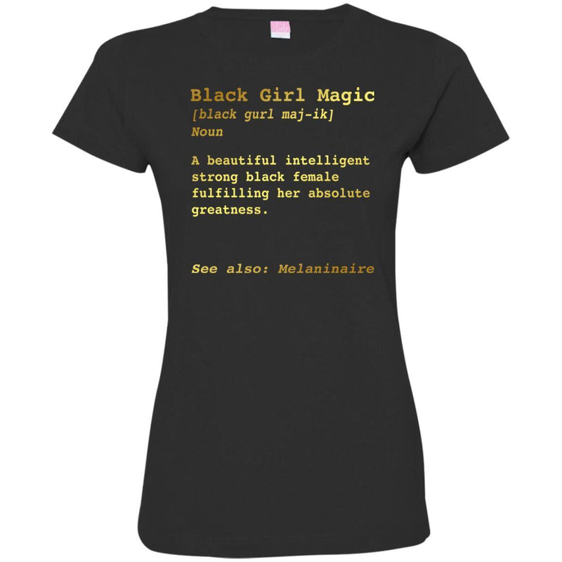 Black Girl T-Shirt Black Girl Magic A Beautiful Intelligent Strong Black Female Fulfilling Tee Shirt CustomCat