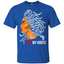 Black Girl T-Shirt I Love My Roots Patriotic Black History Month Natural Hair Afro African T-Shirt CustomCat