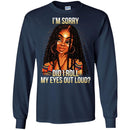 Black Girl T-Shirt I'm Sorry Did I Roll My Eyes Out Loud Funny Gift Sarcastic Tee Shirt CustomCat
