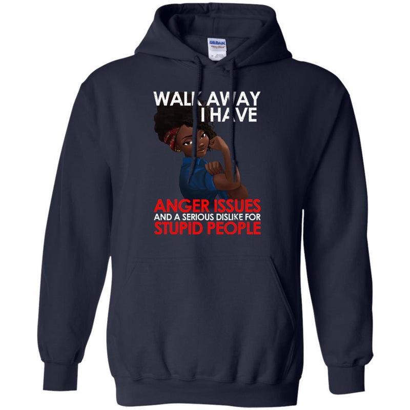 Black Girl T-Shirt Walk Away I Have Anger Issue And A Serious Dislike For Stupid People Tees Shirts CustomCat