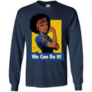 Black Girl T-Shirt We Can Do It Rosie The Riveter Power Women Shirts Unisex Tees CustomCat