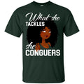 Black Girl T-Shirt What She Tackles She Conguers gilmore girl Tees Gift Shirts CustomCat