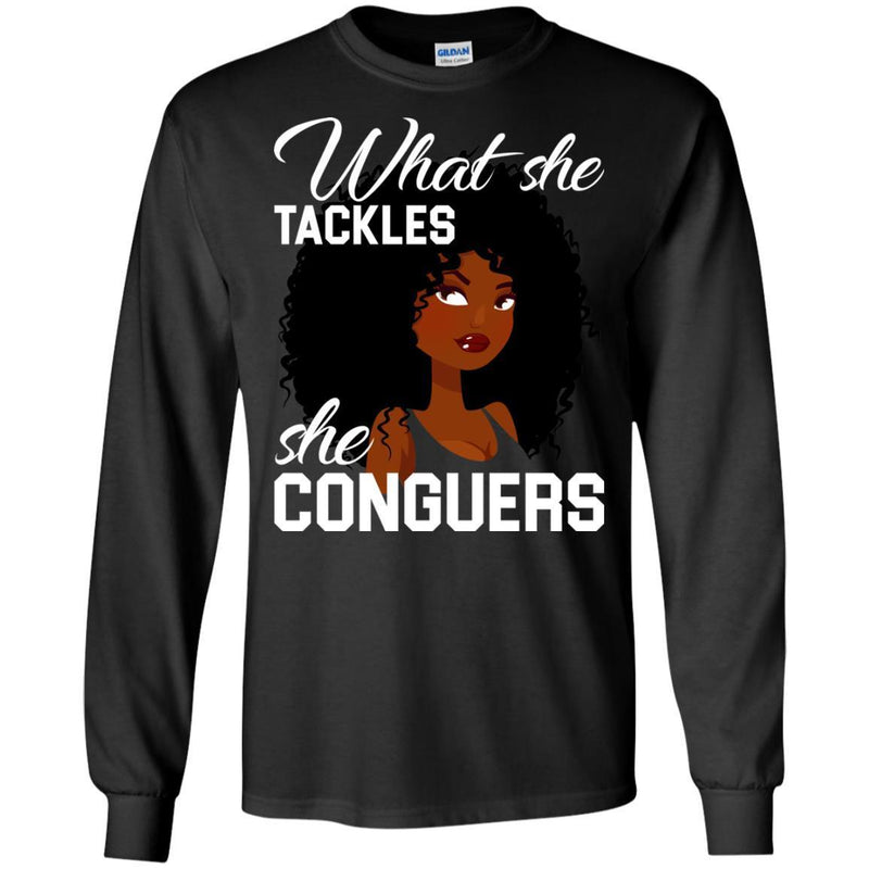 Black Girl T-Shirt What She Tackles She Conguers gilmore girl Tees Gift Shirts CustomCat