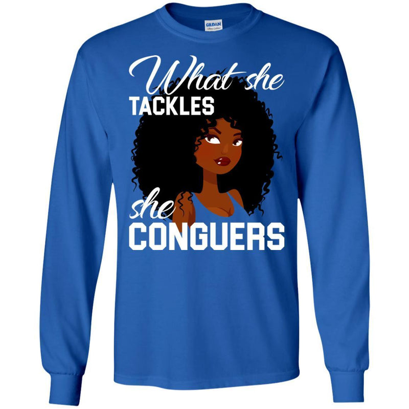 Black Girl T-Shirt What She Tackles She Conguers gilmore girl Tees Gift Shirts CustomCat