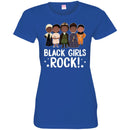 Black Girls Rock Funny T-shirts CustomCat