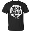 Black Is Beautiful Black History Month T-Shirt for Women African Pride Shirts CustomCat