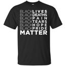 Black Lives Deaths Pain Tears Hope Pride Matter Funny T-shirts CustomCat