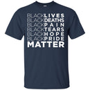 Black Lives Deaths Pain Tears Hope Pride Matter Funny T-shirts CustomCat