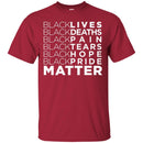 Black Lives Deaths Pain Tears Hope Pride Matter Funny T-shirts CustomCat