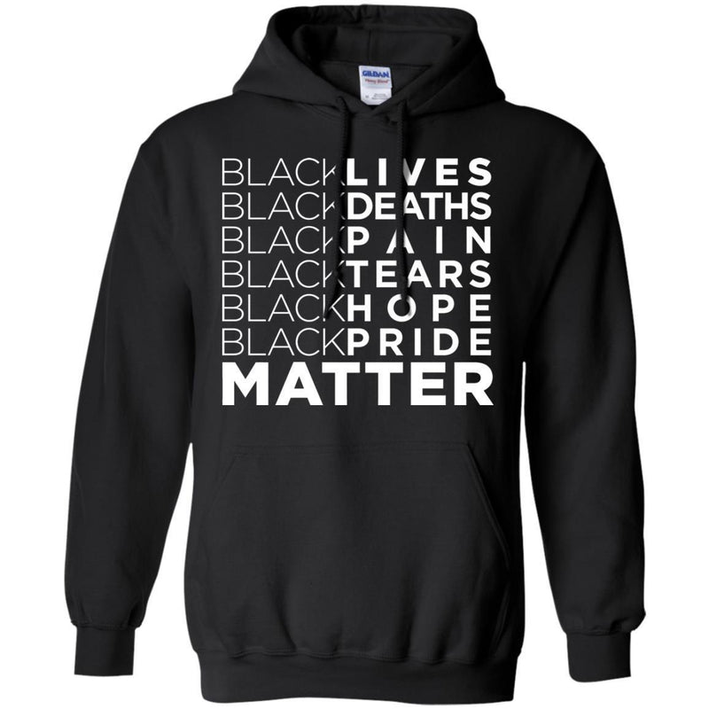 Black Lives Deaths Pain Tears Hope Pride Matter Funny T-shirts CustomCat