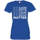 Black Lives Deaths Pain Tears Hope Pride Matter Funny T-shirts CustomCat