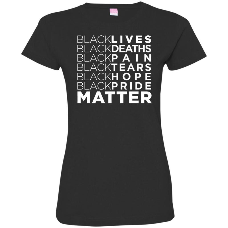 Black Lives Deaths Pain Tears Hope Pride Matter Funny T-shirts CustomCat