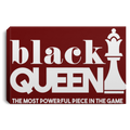 Black Queen The Most Powerful Piece In The Game CustomCat