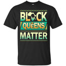 Black Queens Matter T-shirt For Black Girls African American Woman CustomCat