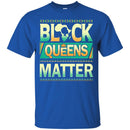 Black Queens Matter T-shirt For Black Girls African American Woman CustomCat