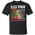 Black Woman It All Depends On You T-shirts CustomCat