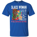 Black Woman It All Depends On You T-shirts CustomCat