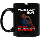 Black Woman Walk Away I Have Anger Issues And A Serious Dislike For Stupid People 11oz - 15oz Black Mug
