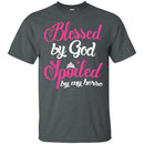 Blessed By God Spoiled by My Horse T-shirt CustomCat