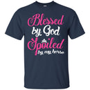 Blessed By God Spoiled by My Horse T-shirt CustomCat