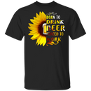 Born To Drink Beer Forced To Work CustomCat