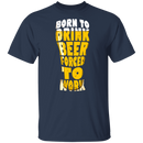 Born To Drink Beer Forced To Work CustomCat