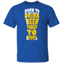 Born To Drink Beer Forced To Work CustomCat