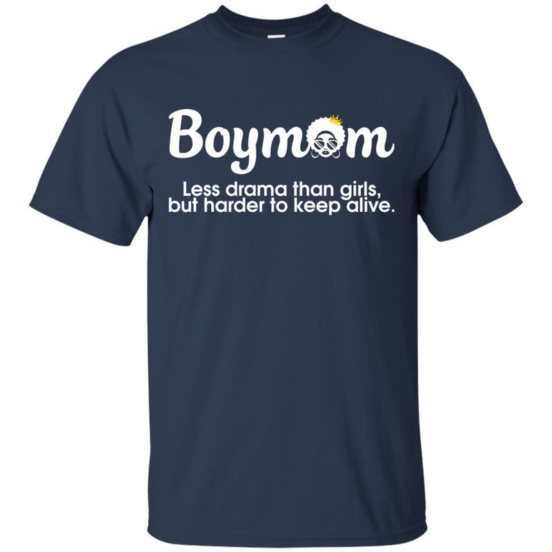 Boymom Less Drama Than Girls but Harder to Keep Alive Funny T-shirts CustomCat