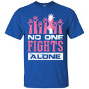 Breast Cancer Awareness T Shirt No One Fights Alone Shirts CustomCat