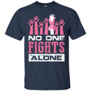 Breast Cancer Awareness T Shirt No One Fights Alone Shirts CustomCat