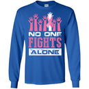 Breast Cancer Awareness T Shirt No One Fights Alone Shirts CustomCat