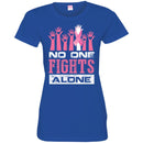 Breast Cancer Awareness T Shirt No One Fights Alone Shirts CustomCat