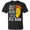 But Still Like Dust I'll Rise T-shirts for Black Queens CustomCat