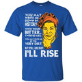 But Still Like Dust I'll Rise T-shirts for Black Queens CustomCat