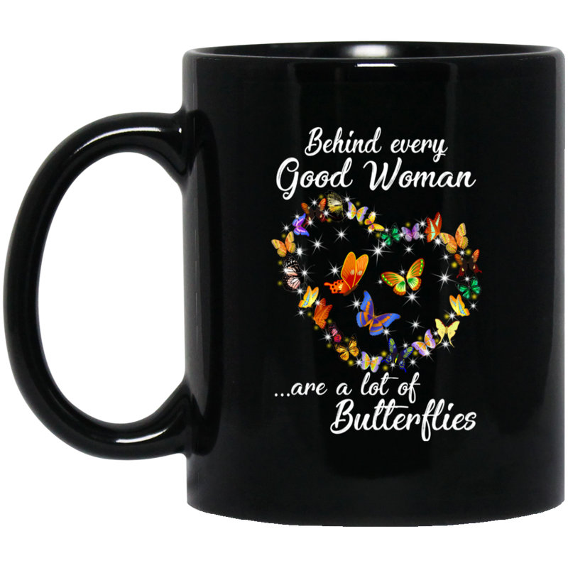 Butterflies Coffee Mug Behind Every Good Woman Are A Lot Of Butterflies 11oz - 15oz Black Mug CustomCat
