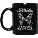 Butterflies Coffee Mug My Mom Is My Guardian Angel He Watch Over My Back Butterfly Angel 11oz - 15oz Black Mug CustomCat