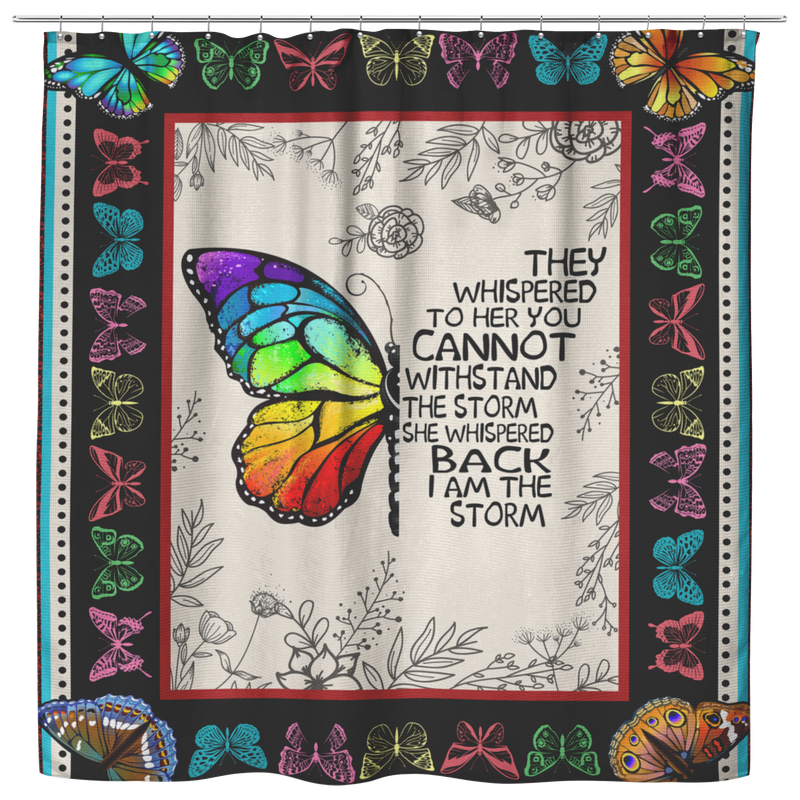 Butterflies Shower Curtains They Whispered To Her You Cannot Withstand The Storm Butterfly Bathroom Decor
