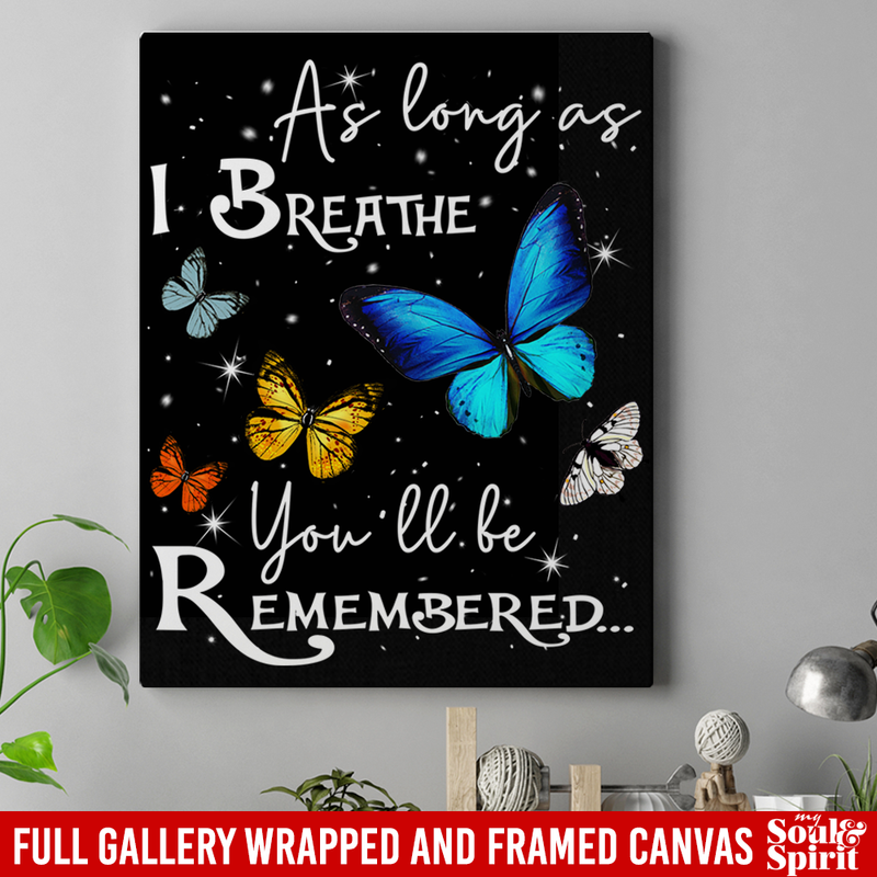 Butterfly Canvas - As Long As I Bearthe You'll Be Remembered Butterfly Canvas Wall Art Decor Butterfly - CANPO75 - CustomCat