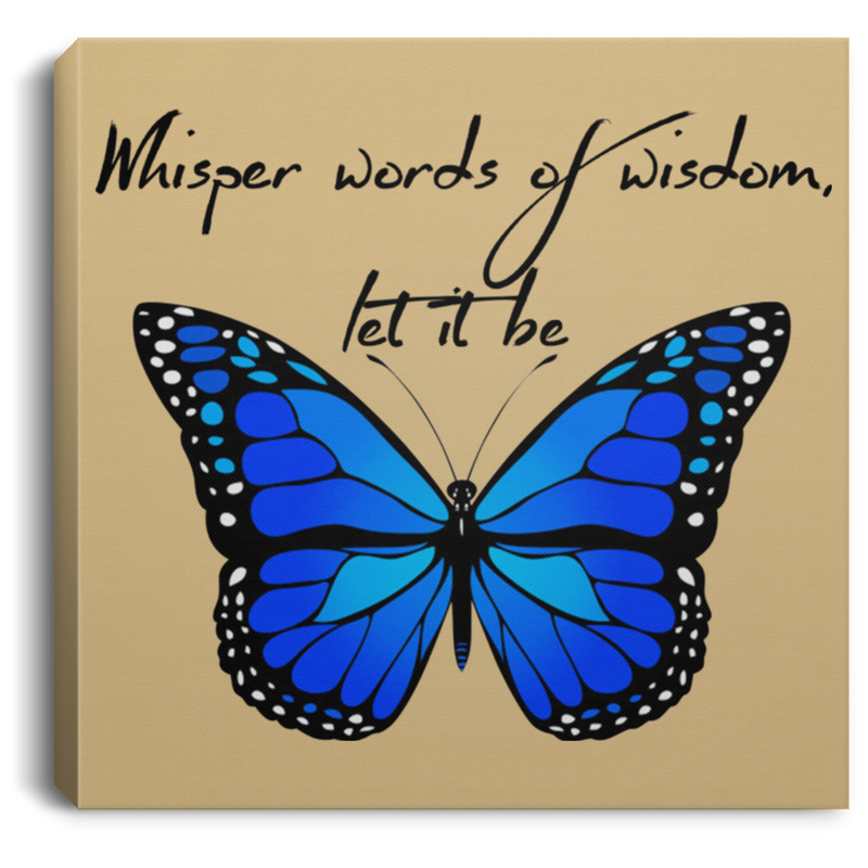 Butterfly Canvas - Whisper Words Of Wisdom Let It Be Butterfly Canvas Wall Art Decor Butterfly - CANSQ75 - CustomCat