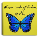 Butterfly Canvas - Whisper Words Of Wisdom Let It Be Butterfly Canvas Wall Art Decor Butterfly - CANSQ75 - CustomCat