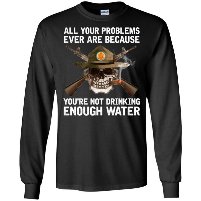 BUY ALL YOUR PROBLEMS EVER ARE BECAUSE YOU'RE NOT DRINKING ENOUGH WATER TEE SHIRT GIFT CustomCat