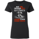 Buy Any Girl Can Wear Heels But It Take A Woman To Wear Combat Boot Tee Shirt CustomCat
